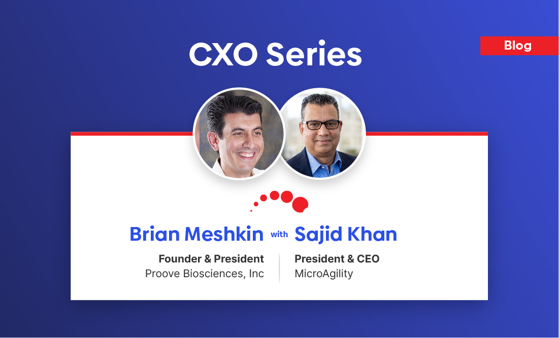 CXO Series - Brian Meshkin, Founder & President at Proove Biosciences shares valuable insight regarding his role as a visionary leader and challenges faced by bio technology firms…